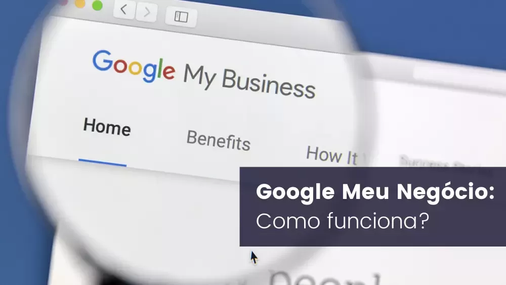 Google meu negócio: Como funciona?